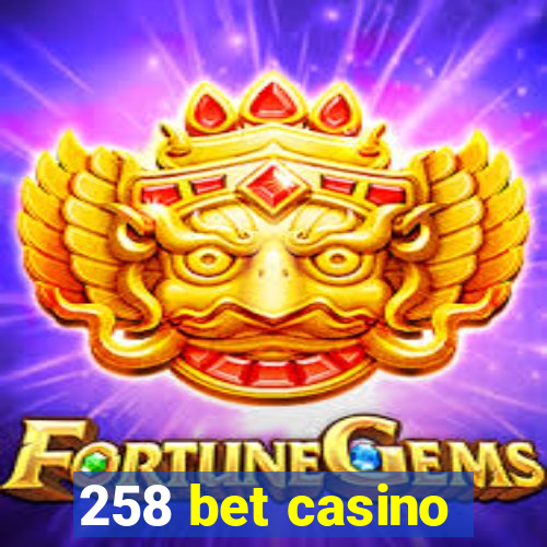 258 bet casino